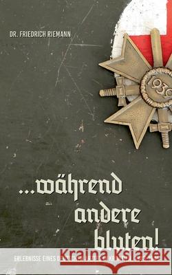 ...während andere bluten!: Erlebnisse eines deutschen Arztes in Kroatien, 1943-1945 Stefan Heikens 9783754339374