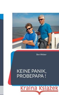 Keine Panik, Probepapa ! Ben Weber 9783754339602 Books on Demand