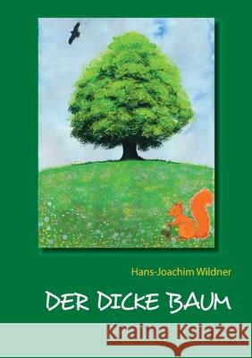 Der dicke Baum Hans-Joachim Wildner 9783754339961 Books on Demand