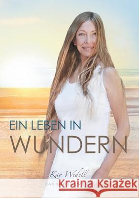 Ein Leben in Wundern: DasGrosseWerk Kay Wedell 9783754340080 Books on Demand