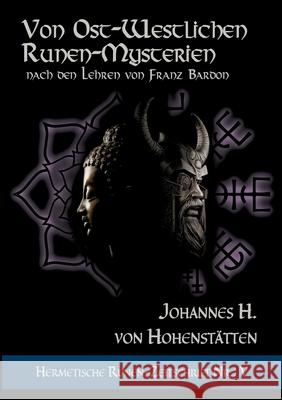 Von ost-westlichen Runen-Mysterien: Hermetische Runen-Zeitschrift Nr.: 5 nach den Lehren von Franz Bardon Von Hohenst 9783754340134 Books on Demand