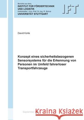 Konzept eines sicherheitsbezogenen Sensorsystems für die Erkennung von Personen im Umfeld fahrerloser Transportfahrzeuge David Korte 9783754340530 Books on Demand