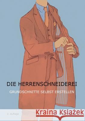 Die Herrenschneiderei: Grundschnitte selbst erstellen Sven Jungclaus 9783754341377 Books on Demand