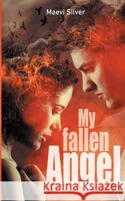 My fallen Angel Maevi Silver 9783754341537 Books on Demand