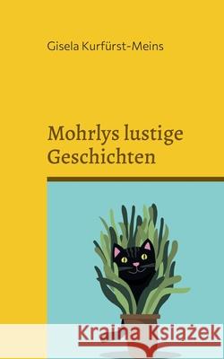 Mohrlys lustige Geschichten Kurf 9783754341865 Books on Demand