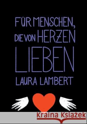Für Menschen, die von Herzen lieben Lambert, Laura 9783754341896 Books on Demand