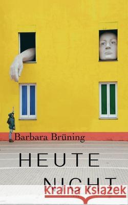 Heute nicht: Kurzgeschichten Barbara Brüning 9783754344514