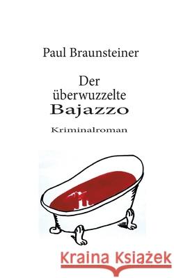 Der überwuzzelte Bajazzo Braunsteiner, Paul 9783754344668 Books on Demand