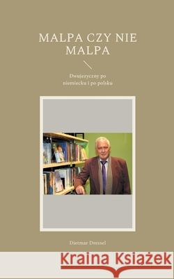 Malpa czy nie malpa: Dwujezyczny po niemiecku i po polsku Dietmar Dressel 9783754345115 Books on Demand