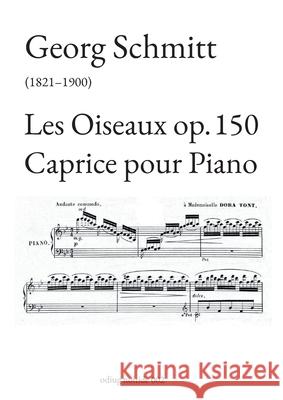 Les Oiseaux op. 150: Caprice pour Piano Georg Schmitt Guido Johannes Joerg 9783754346624 Books on Demand