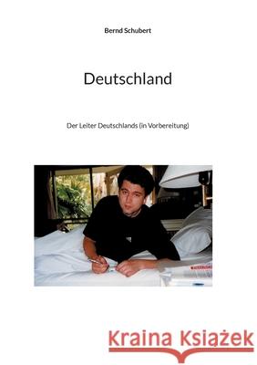 Deutschland: Der Leiter Deutschlands (in Vorbereitung) Bernd Schubert 9783754346907 Books on Demand