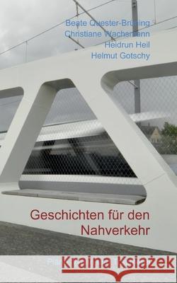 Geschichten für den Nahverkehr: Pläne, Wahn und Träumerei Beate Quester-Brüning, Christiane Wachsmann, Heidrun Heil 9783754347362