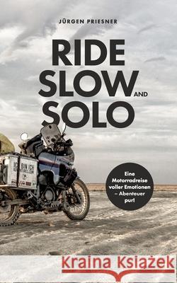Ride Slow & Solo J Priesner Marlene Sindhuber 9783754348185 Books on Demand