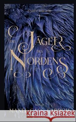 Die Jäger des Nordens: Die Raben Trilogie 1 Manel Cass Larroh 9783754348277 Books on Demand