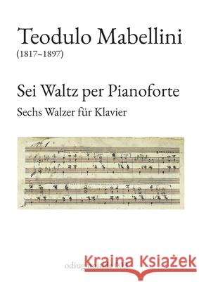 Sei Waltz per Pianoforte: Sechs Walzer für Klavier Mabellini, Teodulo 9783754348420 Books on Demand
