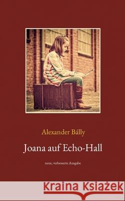 Joana auf Echo-Hall: neue, verbesserte Ausgabe B 9783754348789 Books on Demand