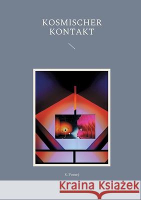 Kosmischer Kontakt S. Pomej 9783754348994 Books on Demand