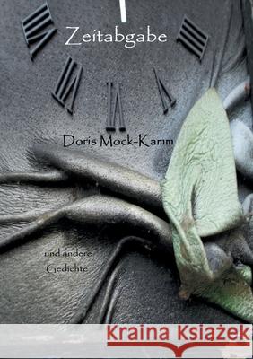 Zeitabgabe: und andere Gedichte Doris Mock-Kamm 9783754352298 Books on Demand