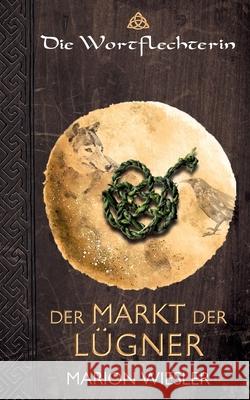 Der Markt der Lügner: Keltenroman Wiesler, Marion 9783754352595 Books on Demand