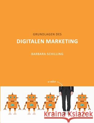 Grundlagen des Digitalen Marketing Schilling, Barbara 9783754353615 Books on Demand