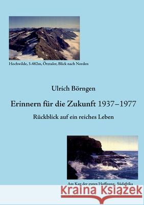 Erinnern für die Zukunft 1937 - 1977: Rückblick auf ein reiches Leben Ulrich Börngen 9783754354858 Books on Demand