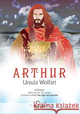 Arthur: Bebilderte Ausgabe Ursula Wolfart 9783754356470 Books on Demand