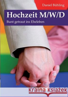 Hochzeit mwd: Bunt getraut ins Eheleben Daniel Bühling 9783754356500 Books on Demand