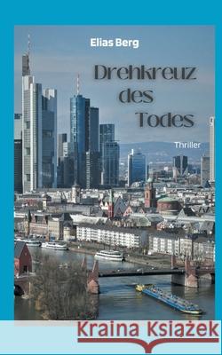 Drehkreuz des Todes Elias Berg 9783754356562