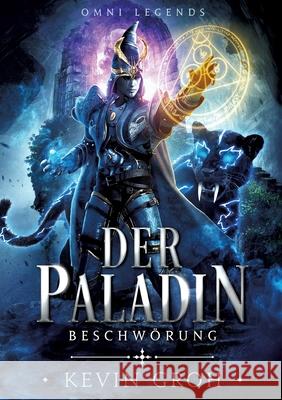 Omni Legends - Der Paladin: Beschwörung Groh, Kevin 9783754357040 Books on Demand