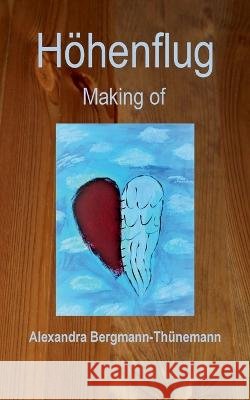 H?henflug: Making of Alexandra Bergmann-Th?nemann 9783754359440