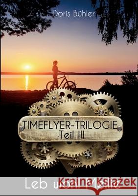 Leb wohl Mellie: Timeflyer-Trilogie Teil III B 9783754360033 Books on Demand