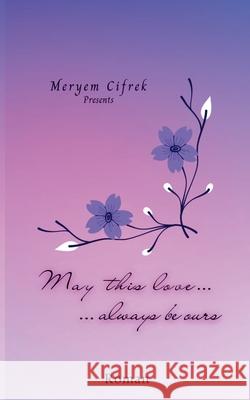 May this love always be ours Meryem Cifrek 9783754360613