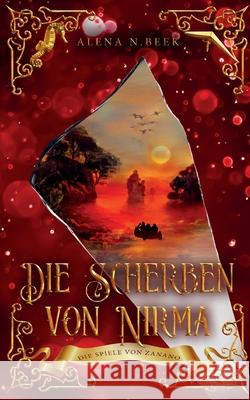 Die Scherben von Nirma - Die Spiele von Zanano: Die Spiele von Zanano Alena N. Beek 9783754361078 Books on Demand