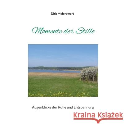 Momente der Stille: Augenblicke der Ruhe und Entspannung Dirk Meierewert 9783754361344 Books on Demand