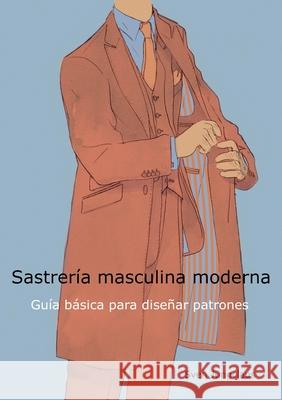 Sastrería masculina moderna: Guía básica para diseñar patrones Sven Jungclaus 9783754372043 Books on Demand