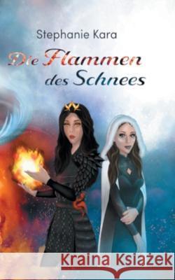 Die Flammen des Schnees Stephanie Kara 9783754373132