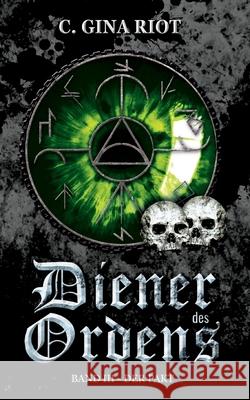 Diener des Ordens: Band III - Der Pakt C Gina Riot 9783754373279 Books on Demand