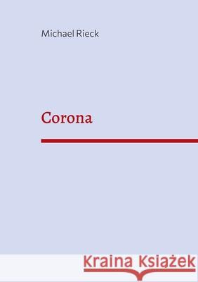 Corona: Schauspiel mit Musik Michael Rieck 9783754373941