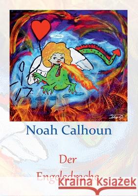 Der Engelsdrache Noah Calhoun 9783754375006