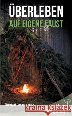 Überleben auf eigene Faust: Survival Pocket Guide Mike Lippoldt 9783754375310