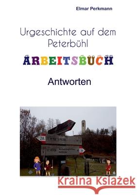 Peterbühl-Arbeitsheft: Antworten: Antworten und Ergänzungen Perkmann, Elmar 9783754379509 Books on Demand