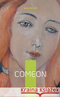 ComeOn: Roman Jens Kirsch 9783754383544 Books on Demand
