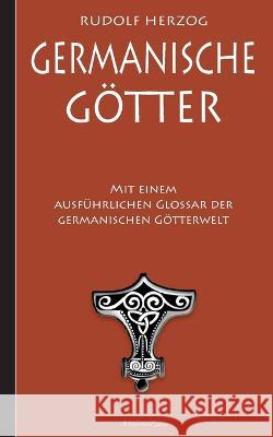 Germanische Götter - Mit einem ausführlichen Glossar der germanischen Götterwelt Rudolf Herzog 9783754383568