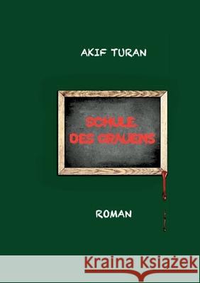 Schule des Grauens Akif Turan 9783754383797 Books on Demand