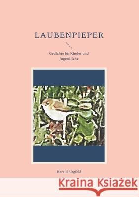 Laubenpieper: Gedichte für Kinder und Jugendliche Birgfeld, Harald 9783754383926