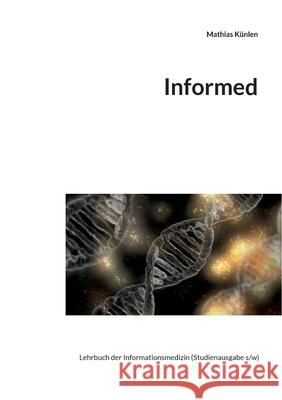 Informed: Lehrbuch der Informationsmedizin (Studienausgabe s/w) K 9783754385029 Books on Demand