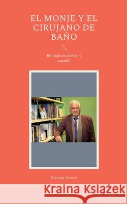 El monje y el cirujano de baño: Bilingüe en alemán y español Dressel, Dietmar 9783754385050 Books on Demand