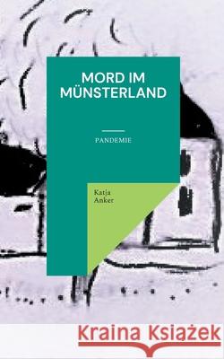 Mord im Münsterland: Pandemie Katja Anker 9783754395417 Books on Demand