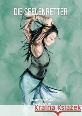 Die Seelenretter: Lisas Welt Thomas Schweiger 9783754395769 Books on Demand