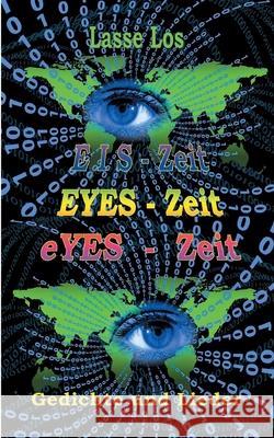 EIS-Zeit - EYES-Zeit - eYES-Zeit: Gedichte und Lieder Lasse Los 9783754396360 Books on Demand